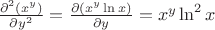 $\frac{\partial^2 (x^y)}{\partial y^2} = \frac{\partial(x^y\ln x)}{\partial y}=x^y\ln^2 x$