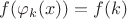 $f(\varphi_k(x))=f(k)$
