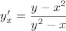 $y'_x=\dfrac{y-x^2}{y^2-x}$