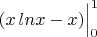 $(x\,ln x-x)\Big|_0^1$