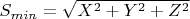 $S_{min}=\sqrt{X^2+Y^2+Z^2}$