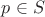 $p\in S$