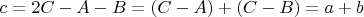 $ c=2C-A-B= (C-A)+(C-B)=a+b$