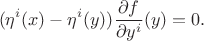 $$(\eta^{i}(x)-\eta^{i}(y))\frac{\partial f}{\partial y^{i}}(y)=0.$$