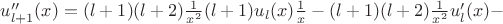 $u''_{l+1}(x) = (l+1)(l+2)\frac{1}{x^2}(l+1)u_l(x) \frac{1}{x}-  (l+1)(l+2)\frac{1}{x^2}u'_l(x) -  $