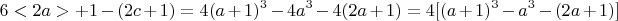 $$ 6<2a> +1 - (2c +1) =  4(a+1)^3  - 4 a^3 - 4(2a +1) = 4[(a+1)^3  -  a^3 - (2a +1)] $$