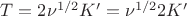 $T = 2\nu^{1/2} K&rsquo; =\nu^{1/2}2K&rsquo;$