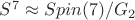 $S^7\approx Spin(7)/G_2$