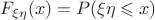 $F_{\xi\eta}(x)=P(\xi\eta\leqslant x)$