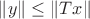 $\|y\| \le \|Tx\|$