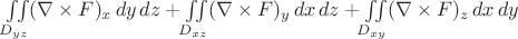 $\iint\limits_{D_{yz}}(\nabla\times F)_x\,dy\,dz+\iint\limits_{D_{xz}}(\nabla\times F)_y\,dx\,dz+\iint\limits_{D_{xy}}(\nabla\times F)_z\,dx\,dy$