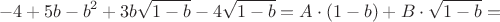 $$-4+5b-b^2+3b\sqrt{1-b}-4\sqrt{1-b}=A\cdot(1-b)+B\cdot\sqrt{1-b}=$$