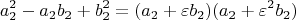 $$ a_2^2  - a_2 b_2  + b_2^2  = (a_2  + \varepsilon b_2 )(a_2  + \varepsilon ^2 b_2 ) \\ $$