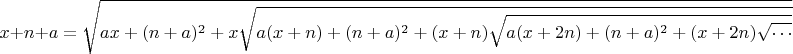\[
x + n + a = \sqrt{a x + (n + a)^2 + x \sqrt{a(x + n) + (n + a)^2 + (x + n)\sqrt{a(x + 2n) + (n + a)^2 + (x + 2n)\sqrt{\cdots}}}}
\]