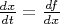 $ \frac {dx} {dt} = \frac {df} {dx} $