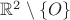 $\mathbb R^2\setminus \{O\}$