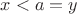 $x < a = y$