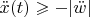 $\ddot {x} (t) \geqslant -|\ddot {w}|$