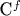 C^f