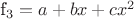 f_3=a+bx+cx^2