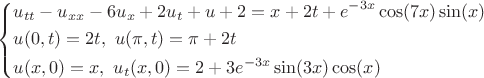 $\left\{\begin{aligned}&u_{tt}-u_{xx}-6u_{x}+2u_{t}+u+2=x+2t+e^{-3x}\cos(7x)\sin(x)\\&u(0,t)=2t,\ u(\pi,t)=\pi+2t\\&u(x,0)=x,\ u_t(x,0)=2+3e^{-3x}\sin(3x)\cos(x)\end{aligned}\right.$