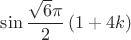$\sin \dfrac {\sqrt{6}\pi}{2}\left( 1+4k\right)$