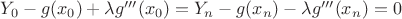 $Y_0-g(x_0)+\lambda g'''(x_0)=Y_n-g(x_n)-\lambda g'''(x_n)=0$