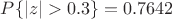 $P\{|z|>0.3\}=0.7642$