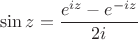 $$
\sin z = \frac{e^{iz} - e^{-iz}}{2i}
$$