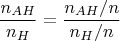 $$\frac{n_{AH}}{n_H}=\frac{n_{AH}/n}{n_H/n}$$