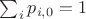 $\sum_i p_{i, 0} = 1$