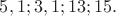 $5,1; 3,1; 13; 15.$