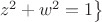$\left.z^2+w^2=1\right\}$