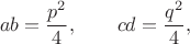 $$ab=\frac{p^2}{4},\qquad cd=\frac{q^2}{4},$$
