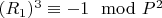$(R_1)^3\equiv -1\mod P^2$