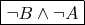 $\boxed {\neg B\wedge \neg A}$