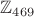 $\mathbb{Z}_{469}$