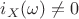 $i_{X}(\omega) \not = 0$