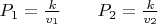 $P_1=\frac{k}{v_1} \quad\quad P_2=\frac{k}{v_2}$