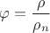 $\varphi=\dfrac {\rho} {\rho_n}$
