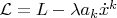 $\mathcal L=L-\lambda a_k\dot x^k$