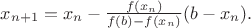 $x_{n+1} = x_n - \frac{f(x_n)}{f(b)-f(x_n)}(b - x_n).$