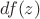 $df(z)$