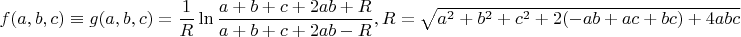 $f(a,b,c)\equiv g(a,b,c)=\dfrac 1R\ln \dfrac {a+b+c+2ab+R}{a+b+c+2ab-R}, R=\sqrt {a^2+b^2+c^2+2(-ab+ac+bc)+4abc}$