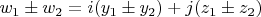 $ w_1 \pm w_2 = i(y_1 \pm y_2) + j(z_1 \pm z_2) $