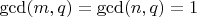 $\gcd(m,q)=\gcd(n,q)=1$