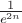 $\frac{1}{e^{2n}}$
