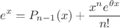 $\displaystyle e^x=P_{n-1}(x)+{x^{n}e^{\theta x}\over n!}$