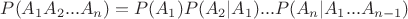 $P(A_1A_2...A_n)=P(A_1)P(A_2|A_1)...P(A_n|A_1...A_{n-1})$