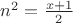 $n^2=\frac{x + 1}{2}$